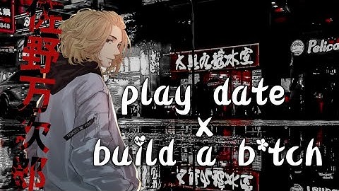 play date x build a b*tch, amv mikey. tokyo revengers
