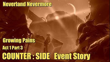 Neverland Nevermore | Growing Pains | Act 1 | Part 3 | Counter:Side Event Story