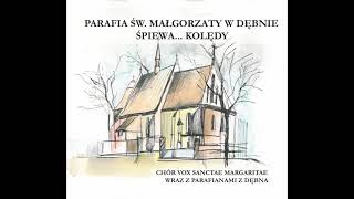 Parafia św. Małgorzaty w Dębnie śpiewa... kolędy - Jezusa narodzonego wszyscy witajmy