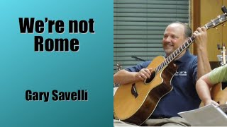 We're Not Rome - Gary Savelli