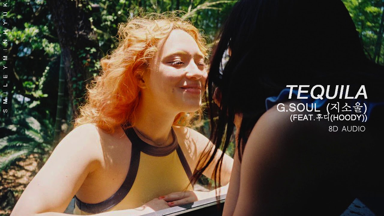 [8D AUDIO] TEQUILA G.SOUL YouTube