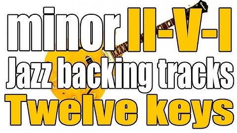 Minor II-V-I Jazz Backing Tracks in Twelve Keys