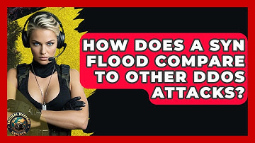 How Does A SYN Flood Compare To Other DDoS Attacks? - Tactical Warfare Experts