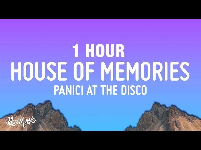 [1 HOUR] Panic! At The Disco - House of Memories (Lyrics) class=