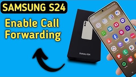 Samsung galaxy s24 mein call forward kaise karen, how to enable call forwarding in Samsung galaxy s2