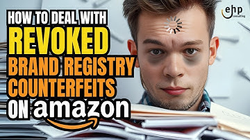 How to Handle Brand Registry When Counterfeit Removal Rights Are Revoked