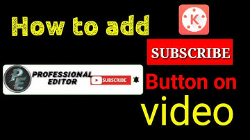 How To Add Subscribe Button On Video |  For YouTube Video | In Kinemaster