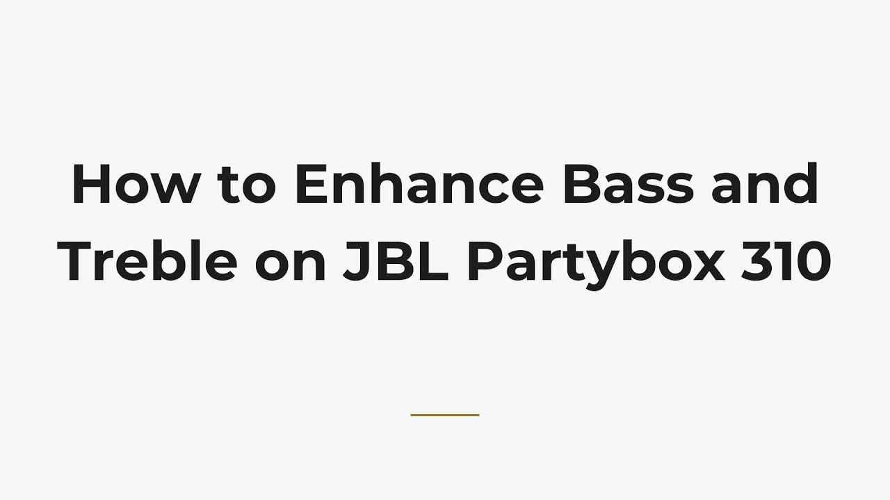 How to Enhance Bass and Treble on JBL Partybox 310