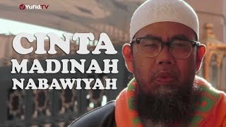 Tausiyah Singkat Tentang Cinta Kepada Kota Madinah dan Keutamaannya: Ustadz Zainal Abidin