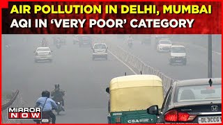 Air Pollution In Delhi And Mumbai | Metros breath Poison | Toxic Air | English news | Mirror Now