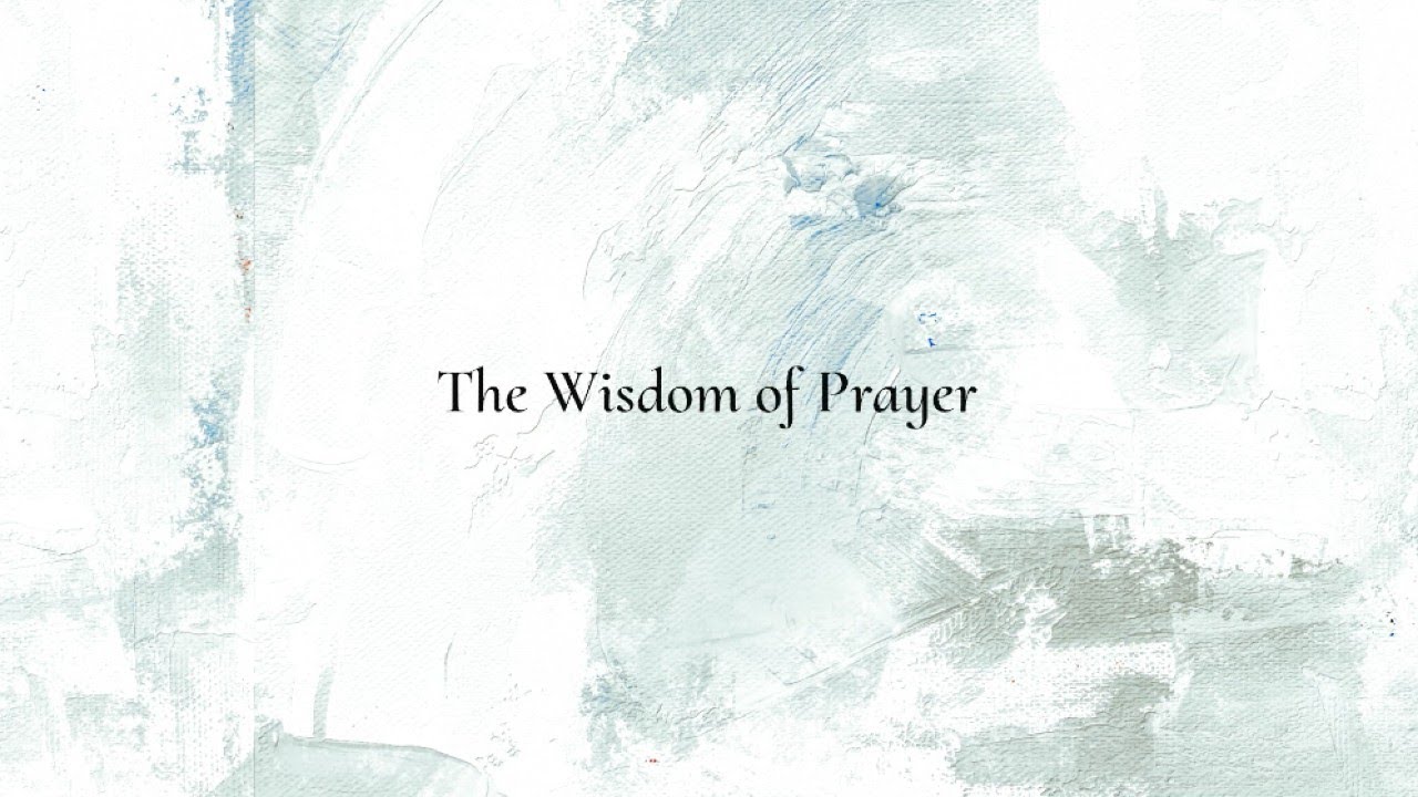 The Wisdom of Prayer - Words of Abdu'l-Baha