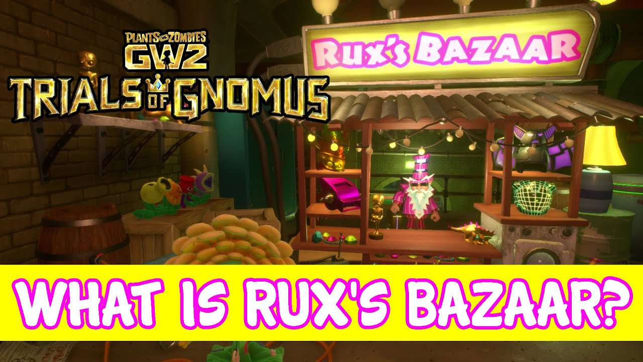 What is Rux's Bazaar? Plants Vs Zombies Garden Warfare 2
