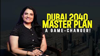 The Dubai 2040 Urban Master Plan: What this mean for Investors, Homeowners & Smart-thinkers