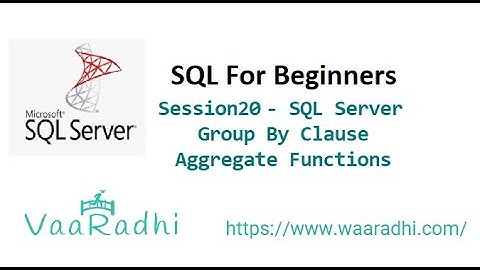 Session20 - SQL Server - Group By Clause - Aggregate Functions
