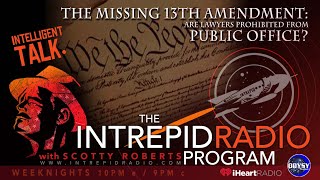 Scotty Roberts • Intrepid Radio - "The Missing 13th Amendment: Are Lawyers Unconstitutional?"