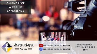 Nairobi Chapel South | Worship Wednesday 20th May 2020 Nairobi Chapel South | Worship Wednesday 20th May 2020