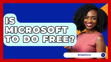 Is Microsoft To Do Free? - Be App Savvy
