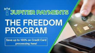 Save Up To 100% On Credit Card Processing Fees | Jupiter Payments Freedom Program Explained