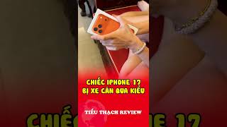 Chiếc iphone 17 bị xe cán qua kiểu #shorts