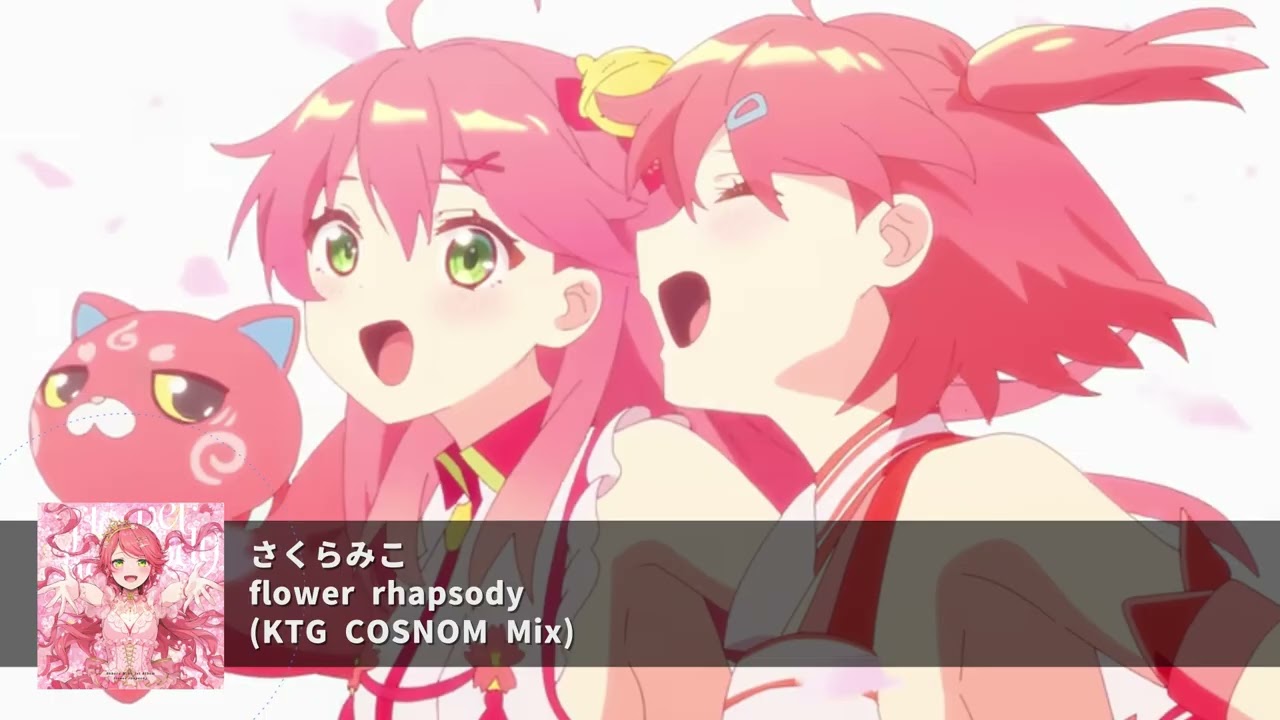 Remix】さくらみこ - flower rhapsody (KTG COSNOM Mix) - YouTube