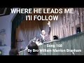 WHERE HE LEADS ME - Song 168 - Rev. William Marrion Branham