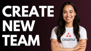How to Create a New Team in Asana [QUICK GUIDE]