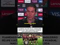 Felipe Luiz diz que Flamengo venceu o Chelsea e já se sente campeão do mundo #flamengo #psg #shorts