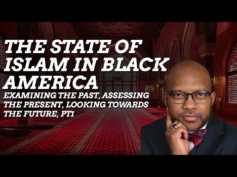 The State of Islam in Black America Examining the Past, Looking Towards the Future