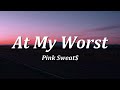 Pink Sweat At My Worst Lyrics 