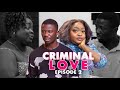 Criminal love  episode 2 ft kwaku manu roselyn ngissah jeneral ntatea obaa cee harriet fila
