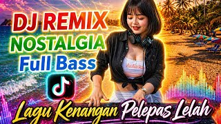 DJ Tembang Kenangan is Really Nice | Nostalgic Songs to Relieve Fatigue | Indonesian Nostalgia Songs