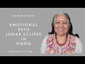 Emotional ketu lunar eclipse in virgo komilla sutton