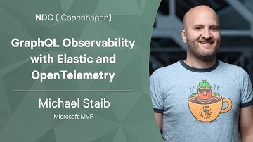 GraphQL Observability with Elastic and OpenTelemetry - Michael Staib - NDC Copenhagen 2022