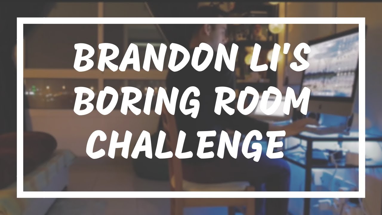 Brandon Li's boring room challenge