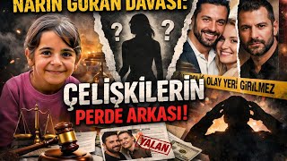 Narin Güran Davası: Çelişkiler Zinciri!