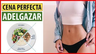 LA CENA PERFECTA PARA ADELGAZAR - PerderPesoRapido.net