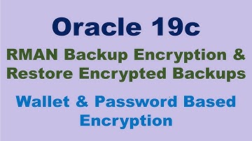 Oracle 19c RMAN Backup Encryption & Restore Encrypted Backups (TDE & Password Encryption)