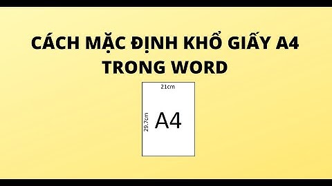 CÁCH MẶC ĐỊNH KHỔ GIẤY A4 TRONG WORD