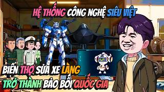Hệ Thống Công Nghệ Siêu Việt Biến Thợ Sửa Xe Làng Trở Thành Bảo Bối Quốc Gia | KAVsub screenshot 3