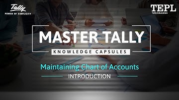Introduction | Maintaining Chart of Accounts | Knowledge Capsules| Master Tally