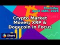 Crypto Market Moves: XRP & Dogecoin in Focus