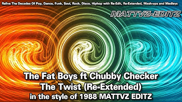 The Fat Boys ft Chubby Checker - The Twist (Re-Extended) in the style of 1988 MATTVZ EDITZ