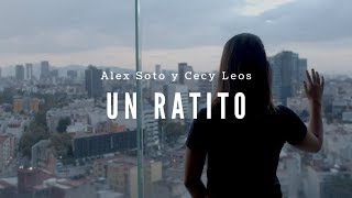 Alex Soto + Cecy Leos - Un Ratito (Video Oficial)