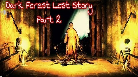 Dark Forest Lost Story [Part 2/4] 