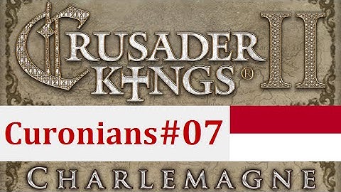 Crusader Kings II: Charlemagne: The Curonians - Episode 7: Losing a Battle