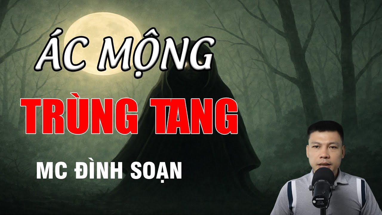 ÁC MỘNG TRÙNG TANG - Chuyện Ma Có Thật | MC Đình Soạn Kể Chuyện Ma