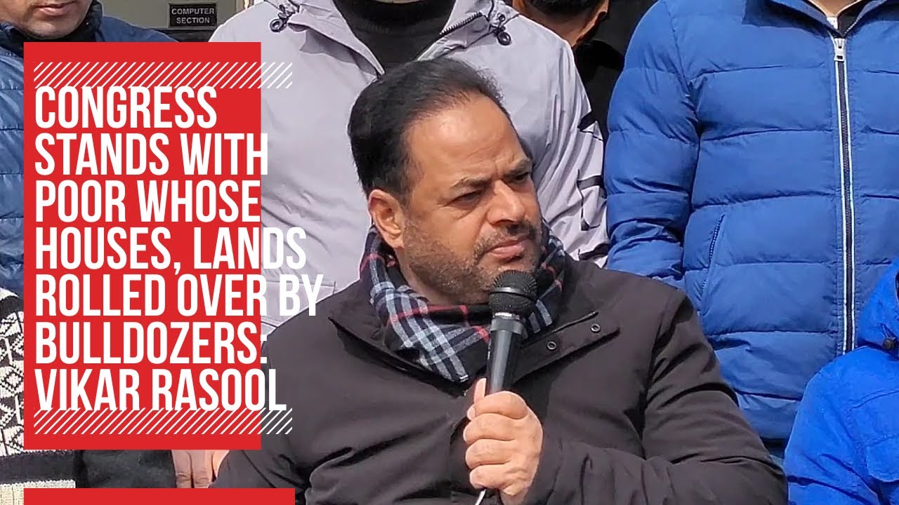 Congress stands with poor whose houses, lands rolled over by bulldozers ...