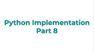 Python Implementation Part 8 | Python BootCamp | AI BootCamp