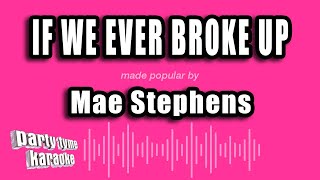 Mae Stephens - If We Ever Broke Up (Karaoke Version)