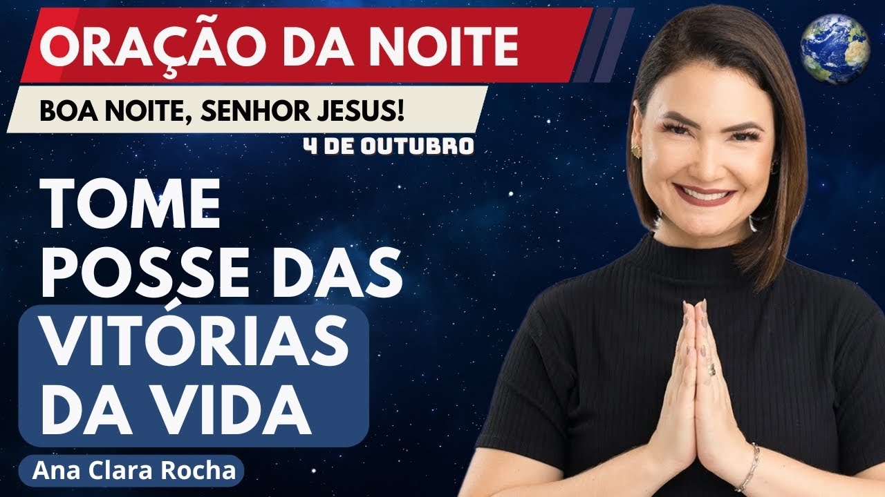 ORAÇÃO DA NOITE COM ANA CLARA ROCHA 🙏 TOME POSSE DAS VITÓRIAS DA VIDA 🙏 ...